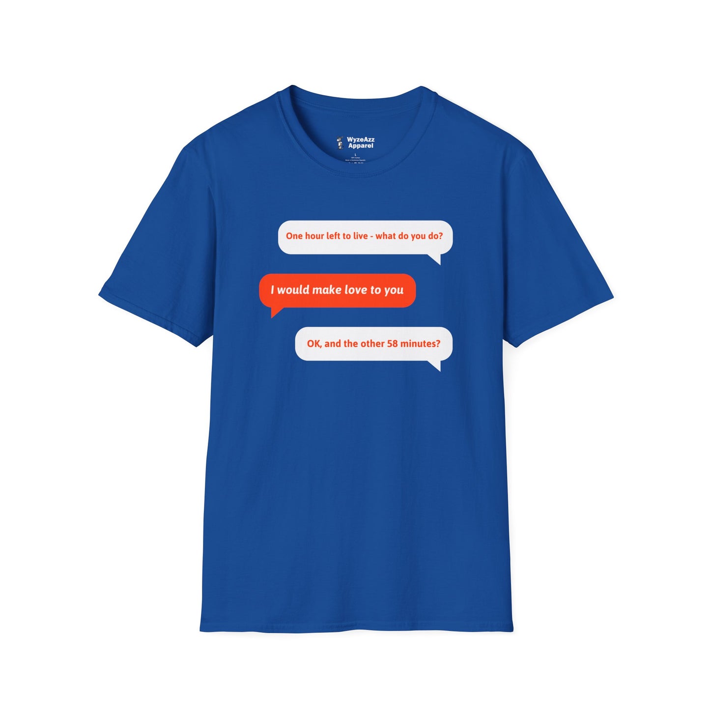 One Hour Left To Live, What Do You Do? T-Shirt