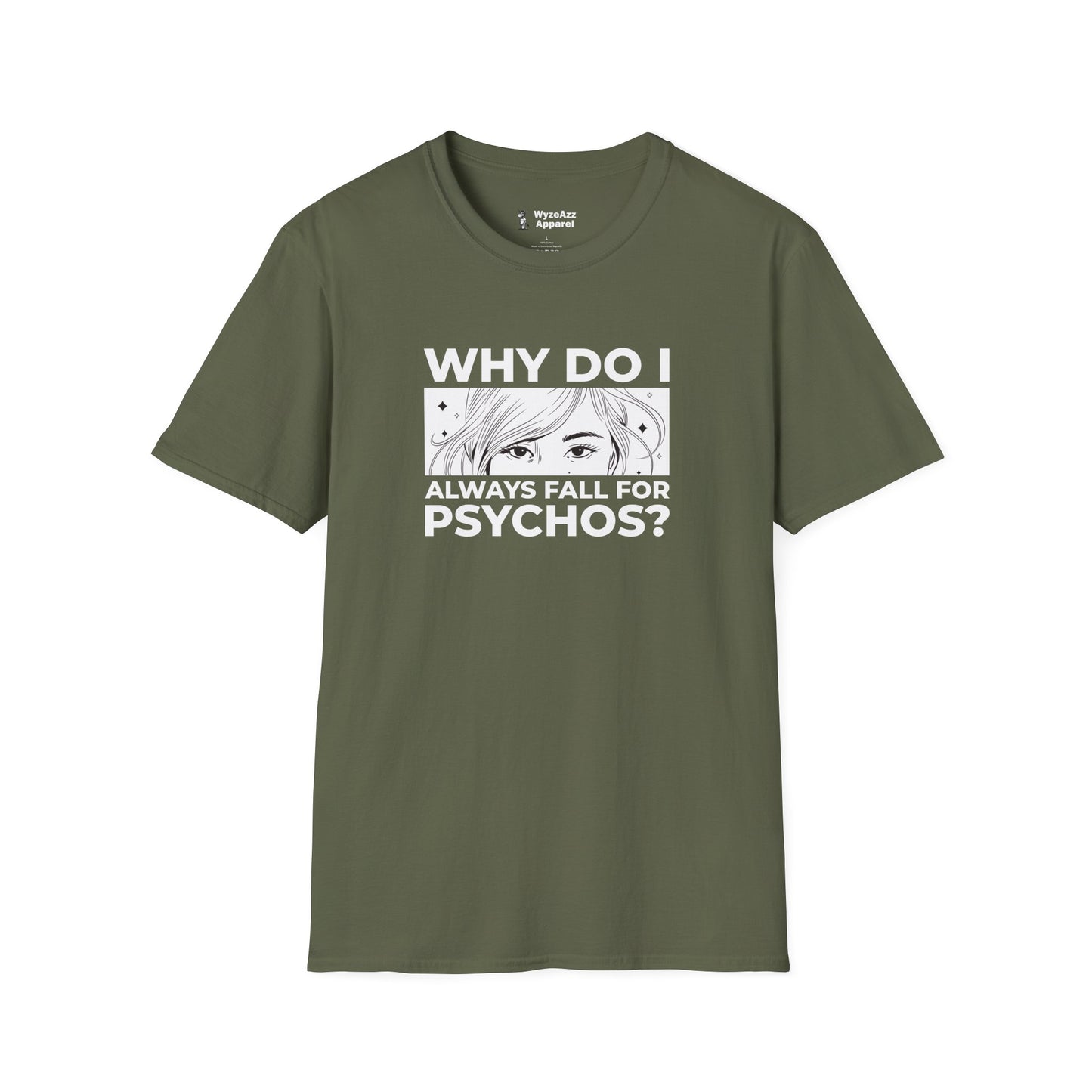 Why Do I Always Fall For Psychos T-Shirt