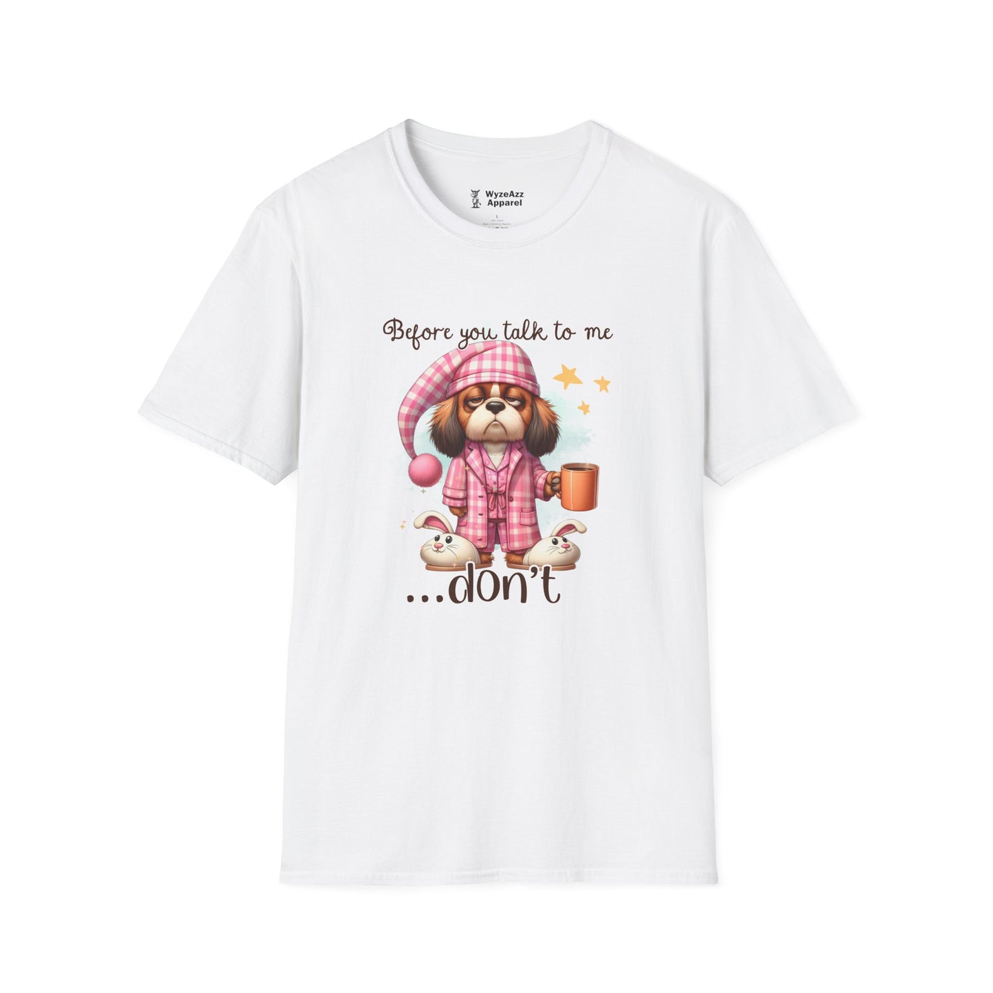 Before You Talk To Me... Don't T-Shirt