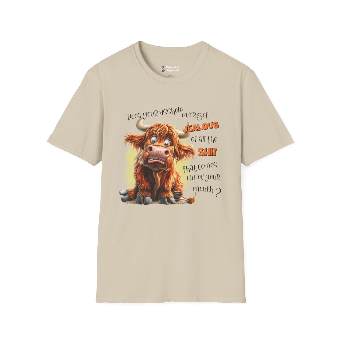 Does Your A**hole Ever Get Jealous of the Sh** That Comes Out Of Your Mouth T-Shirt