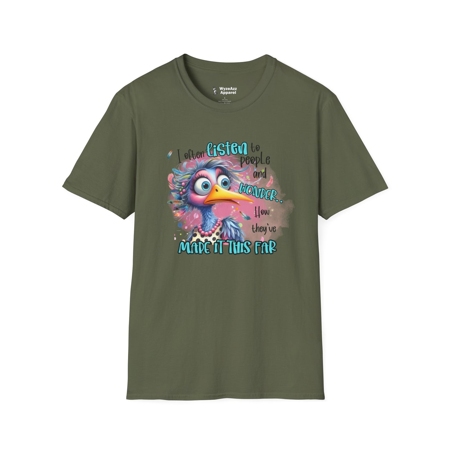 I Listen To People And Wonder How They've Made It This Far T-Shirt