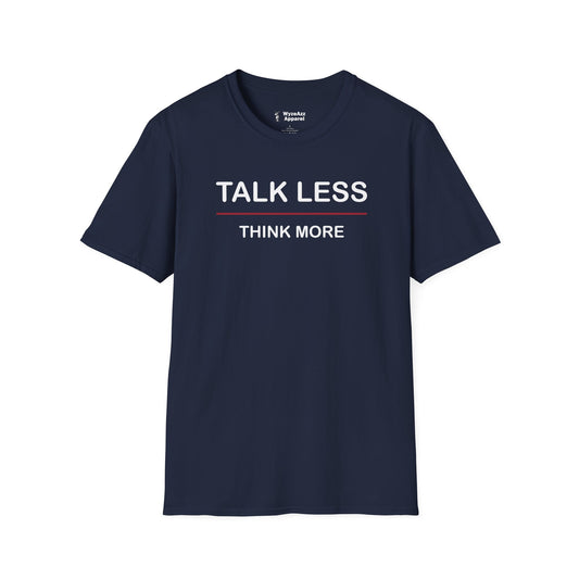 Talk Less Think More T-Shirt