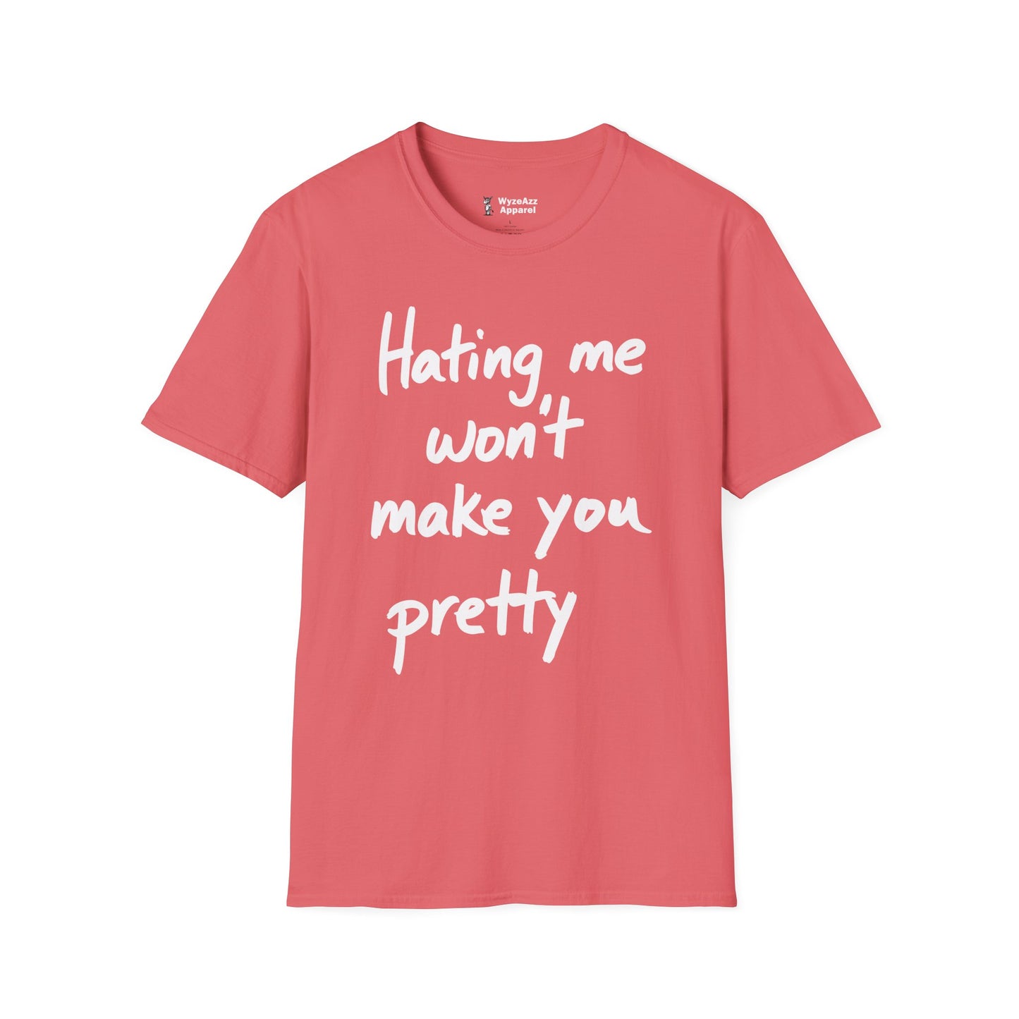 Hating Me Won't Make You Pretty T-Shirt