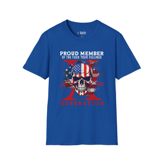 Proud Gen X Member - F*** Your Feelings T-Shirt