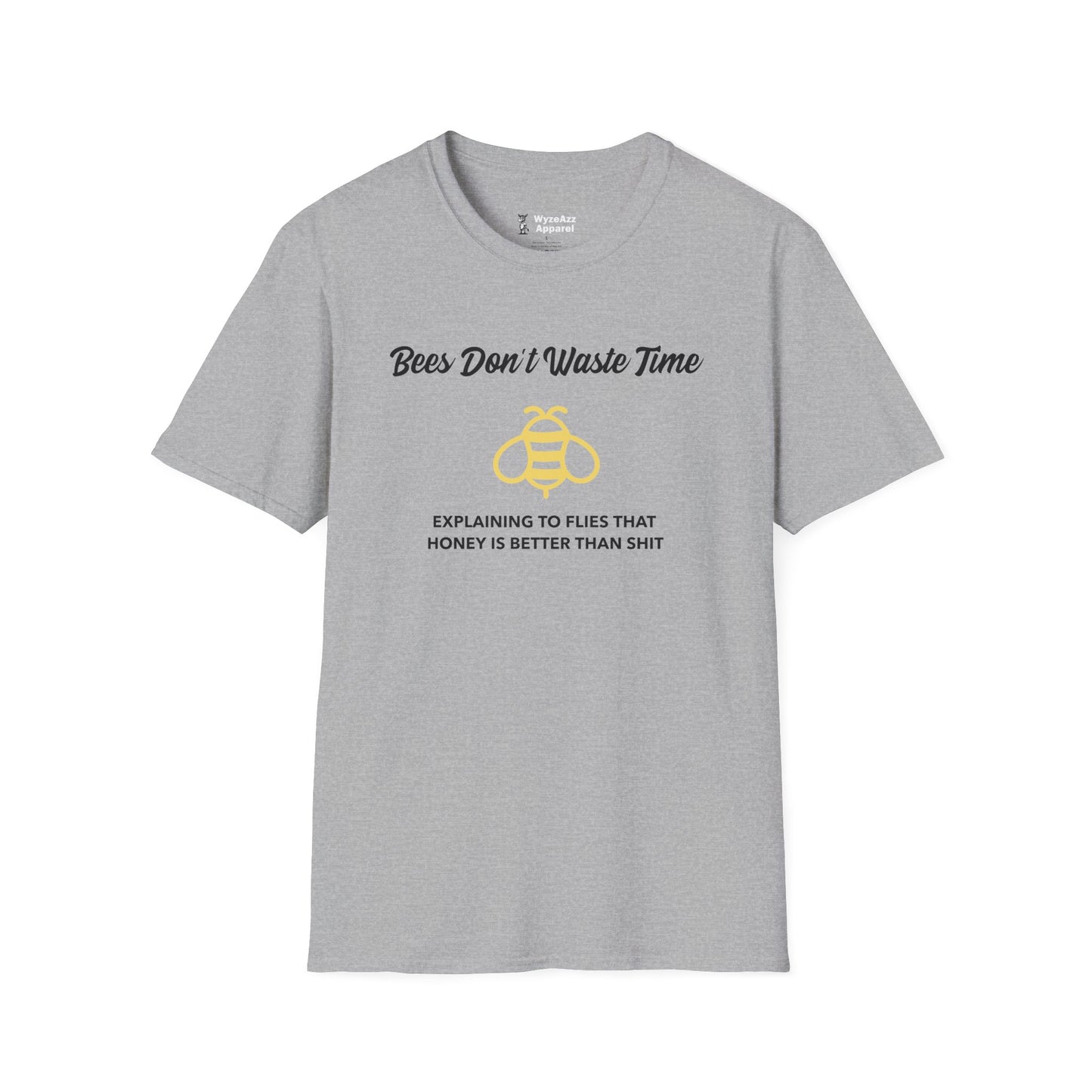 Bees Don't Waste Time Explaining to Flies T-Shirt