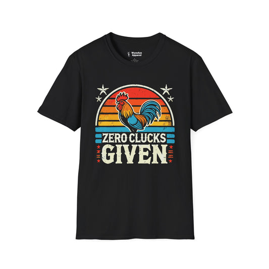 Zero Clucks Given T-Shirt