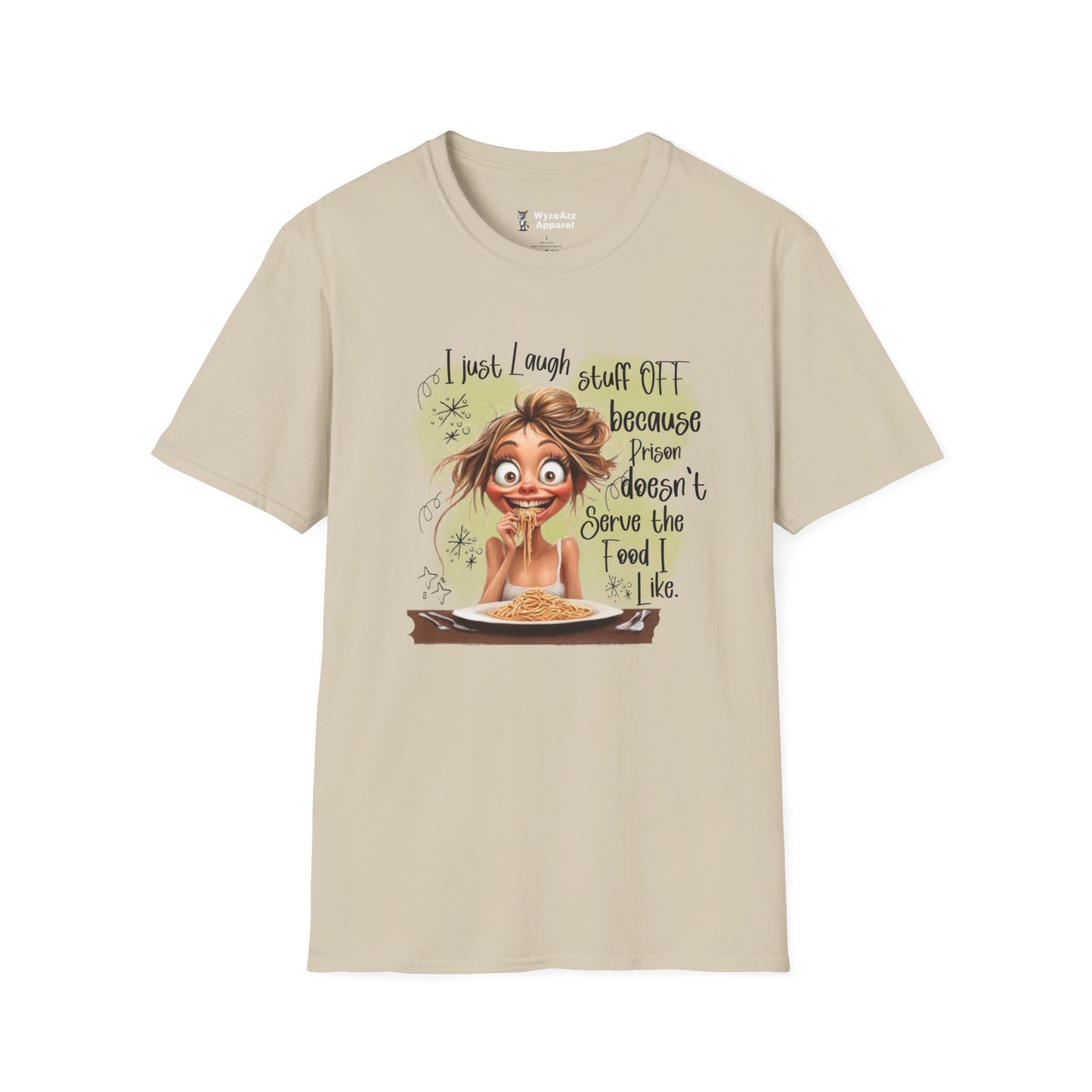 I Just Laugh Stuff Off Because Prison Food T-Shirt