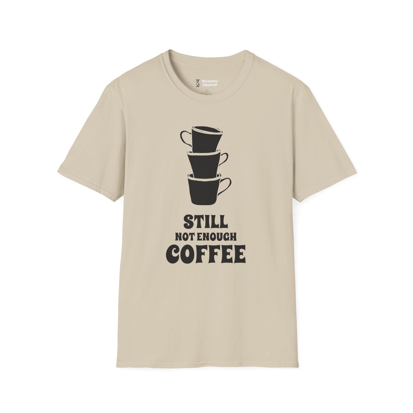 Still Not Enough Coffee T-Shirt