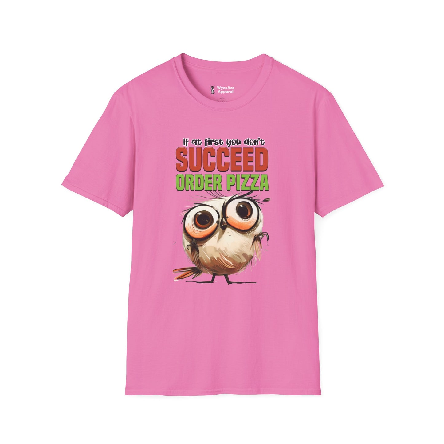 If At First You Don't Succeed, Order Pizza T-Shirt