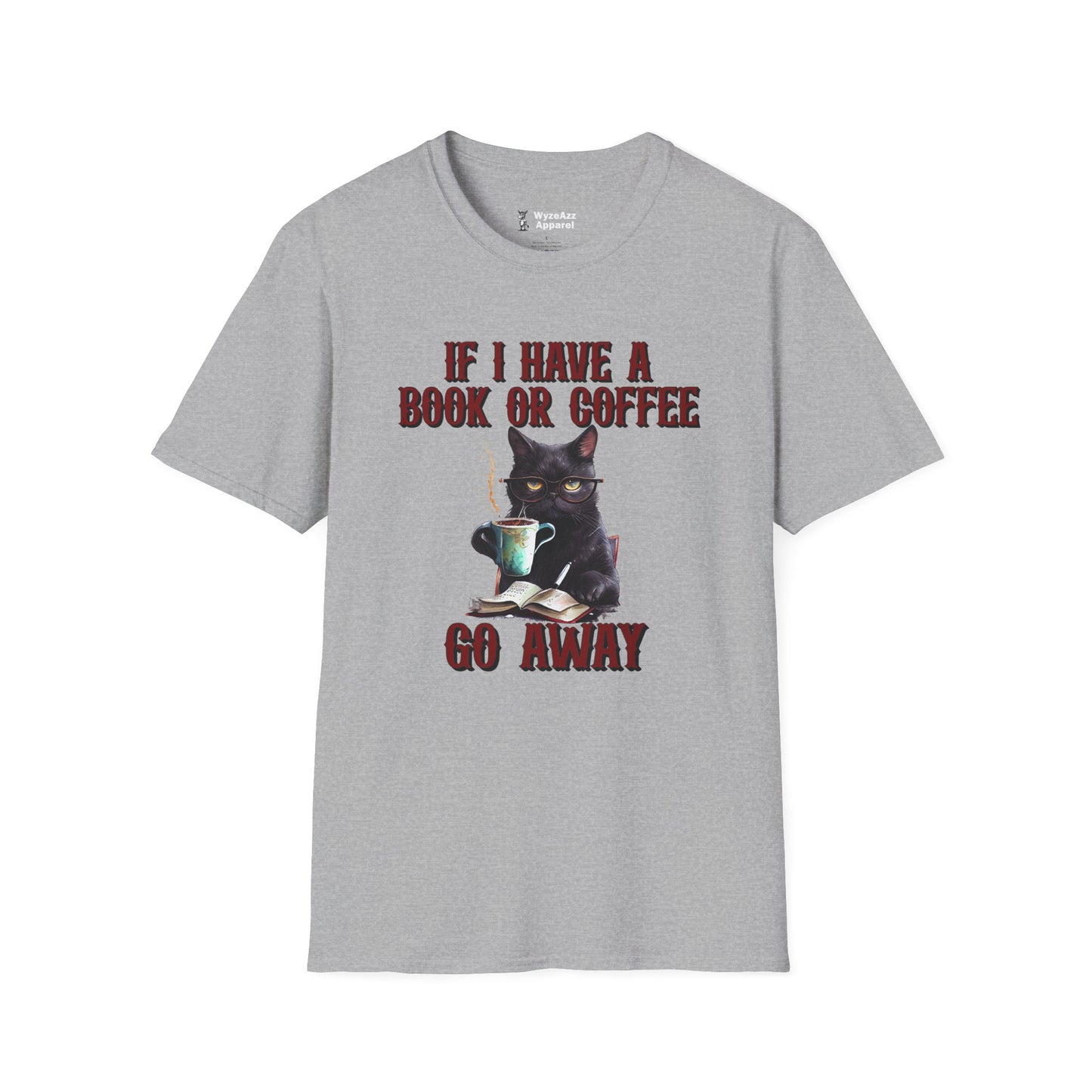 If I Have a Book or Coffee - Go Away T-Shirt
