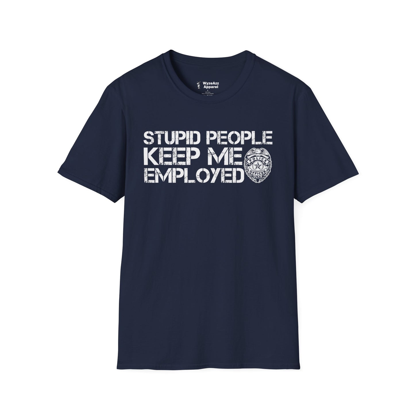Police - Stupid People Keep Me Employed T-Shirt