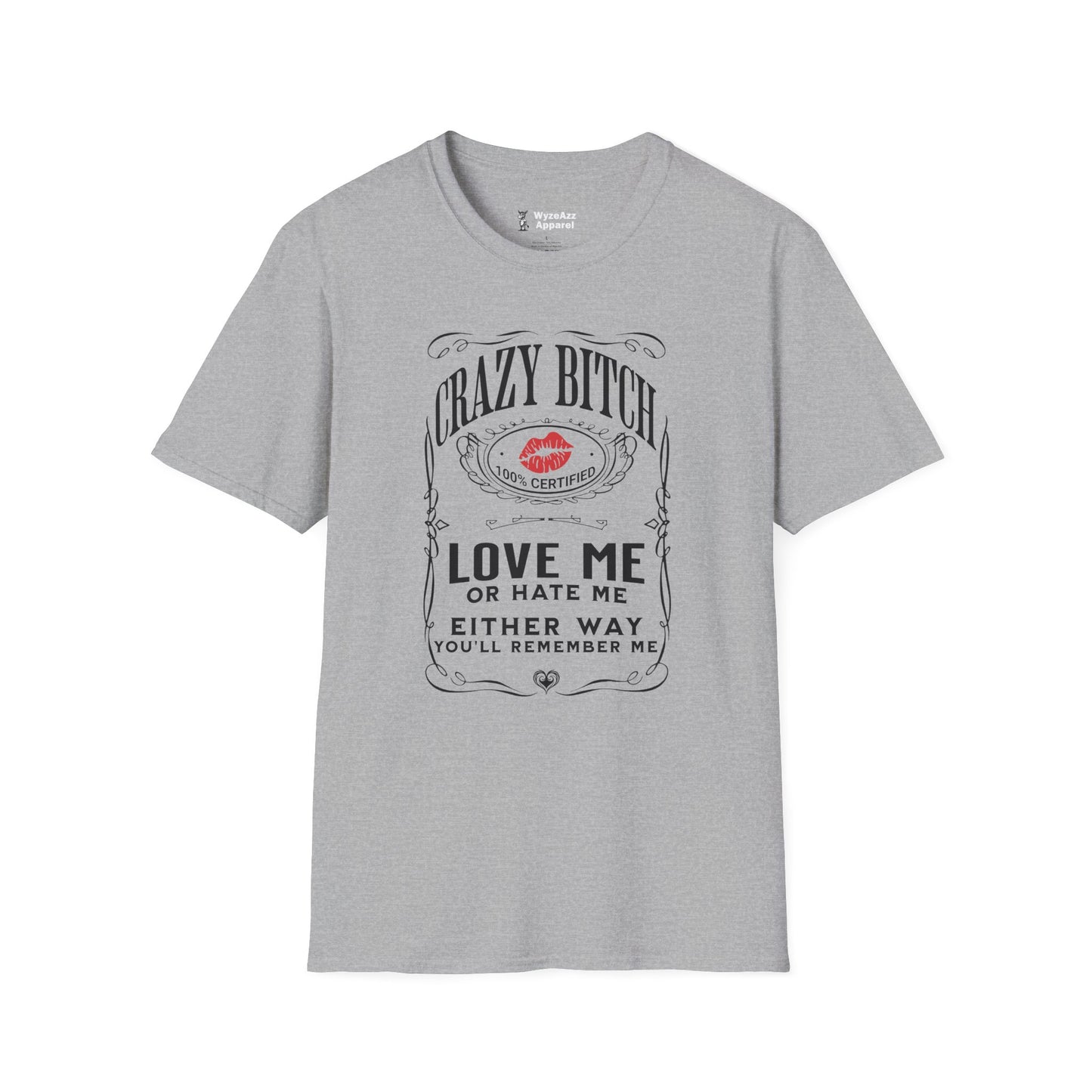 Crazy Bitch - Love Me Or Hate Me T-Shirt