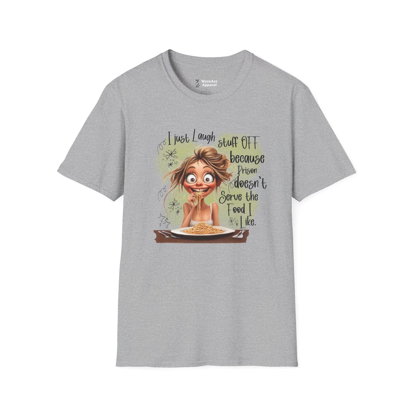 I Just Laugh Stuff Off Because Prison Food T-Shirt