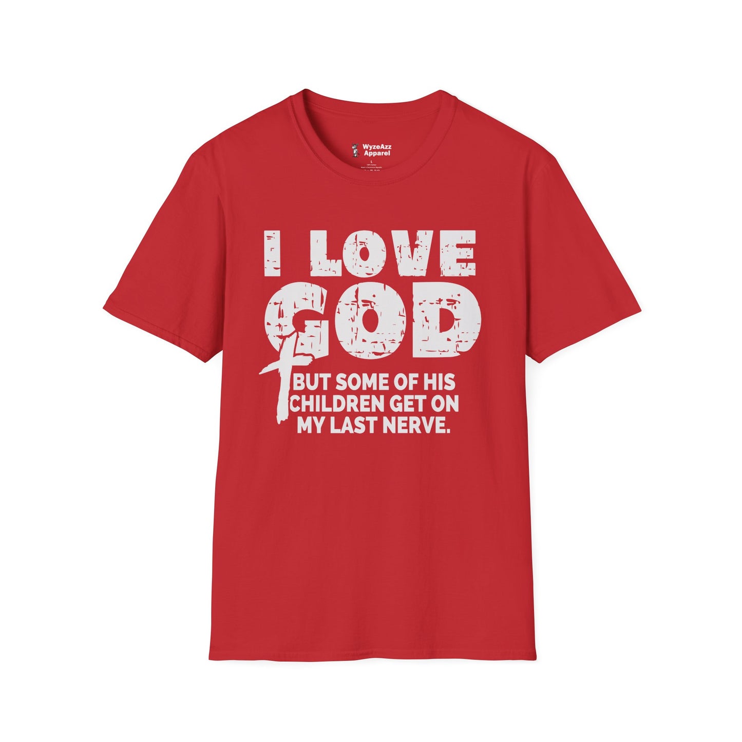 I Love God But Some Of His Children Get On My Last Nerve T-Shirt