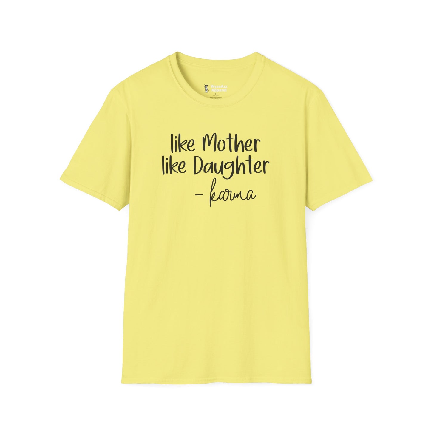 Like Mother, Like Daughter Karma T-Shirt