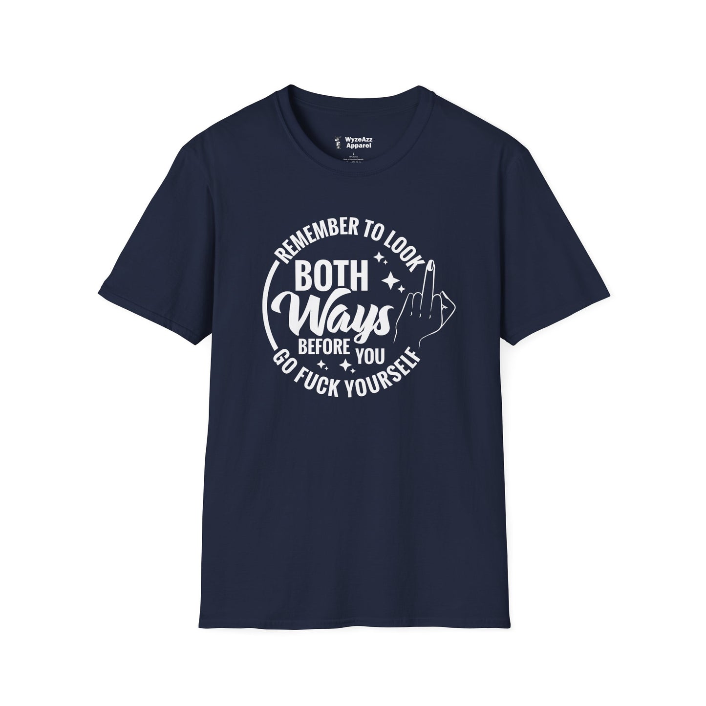 Remember To Look Both Ways Before You Go F*** Yourself T-Shirt