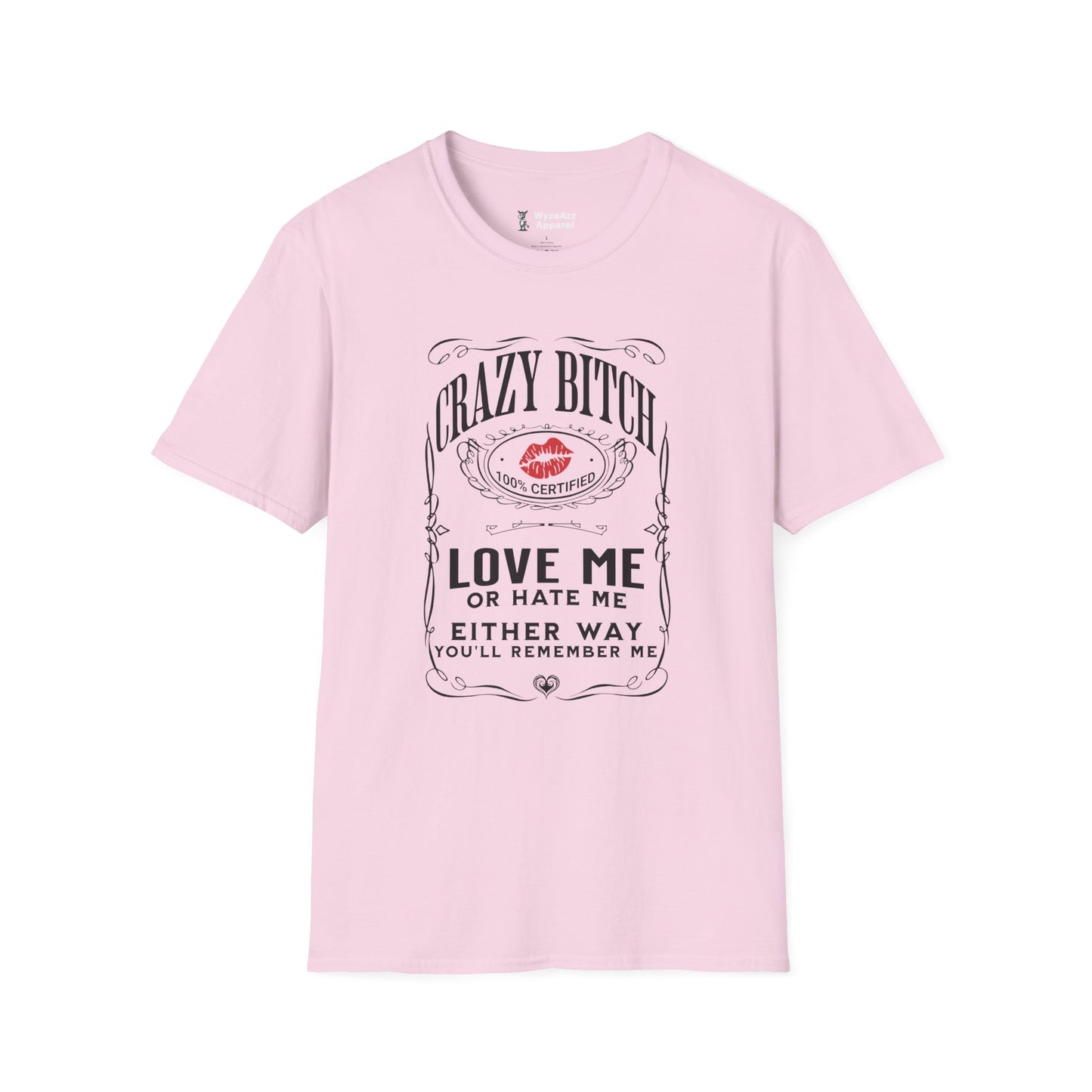 Crazy Bitch - Love Me Or Hate Me T-Shirt