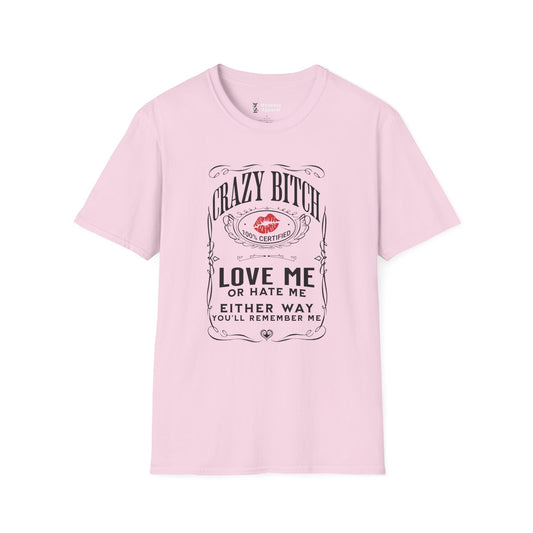 Crazy Bitch - Love Me Or Hate Me T-Shirt