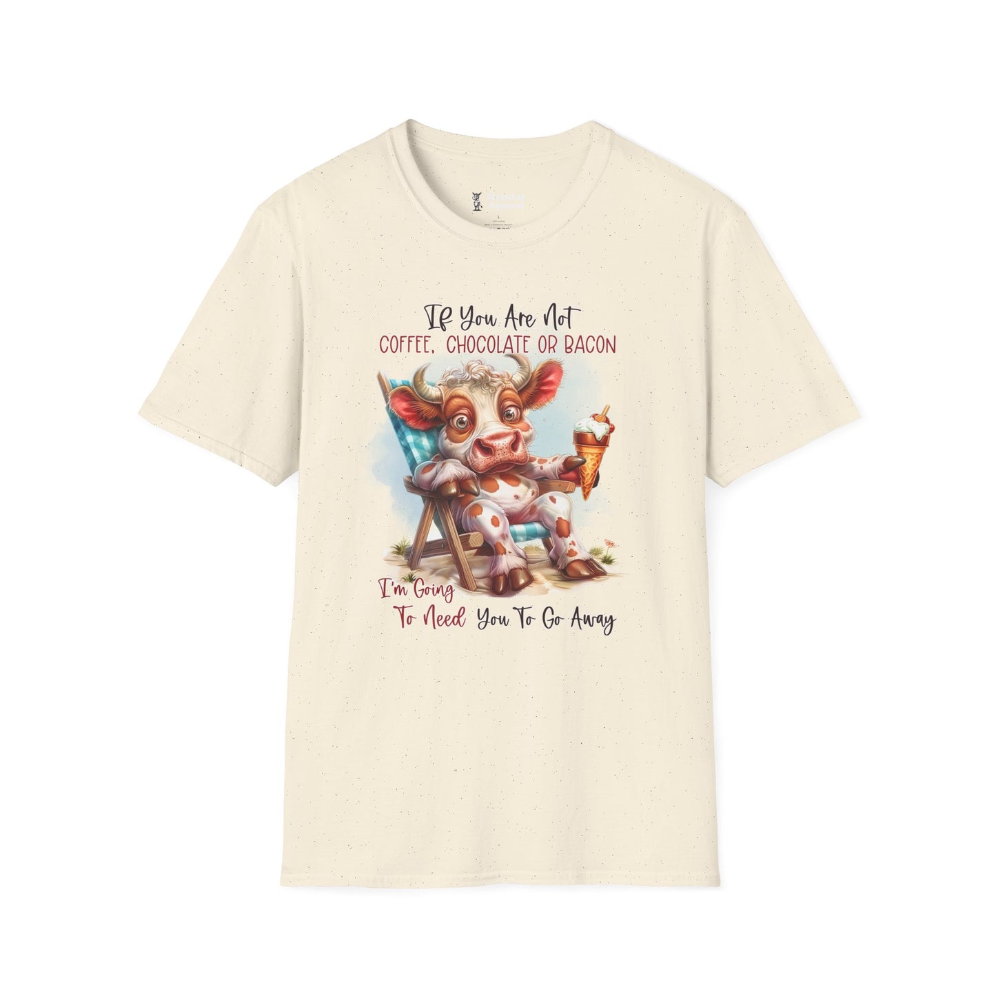 If You Are Not Coffee, Chocolate or Bacon (Go Away) T-Shirt