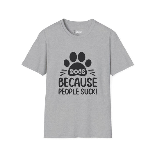 Dogs Because People Suck T-Shirt