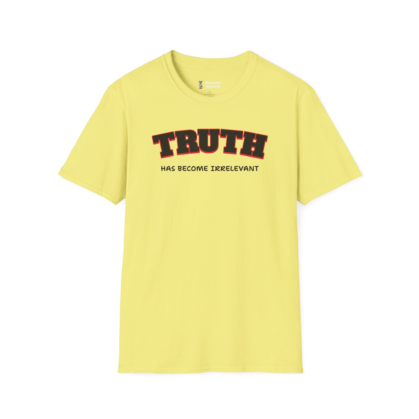 Truth Has Become Irrelevant T-Shirt