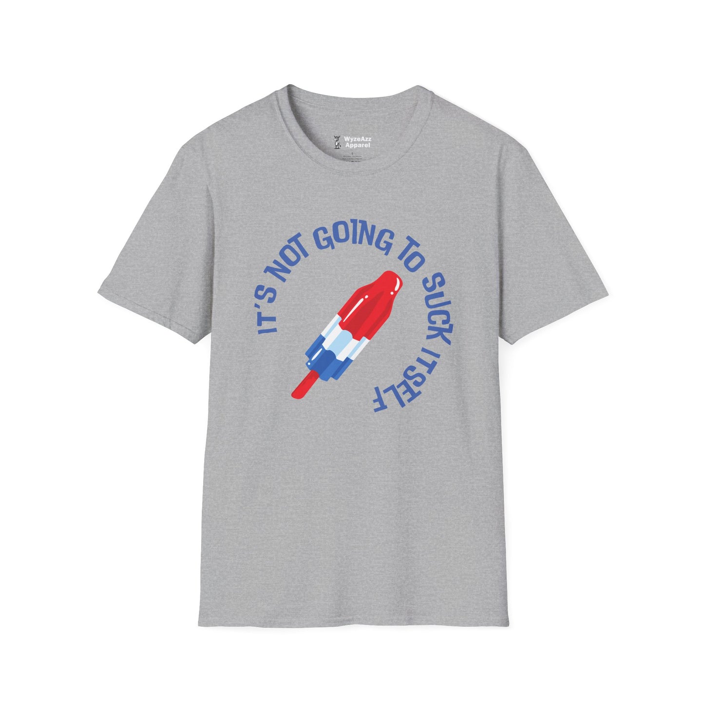 It's Not Going To Suck Itself Popsicle T-Shirt