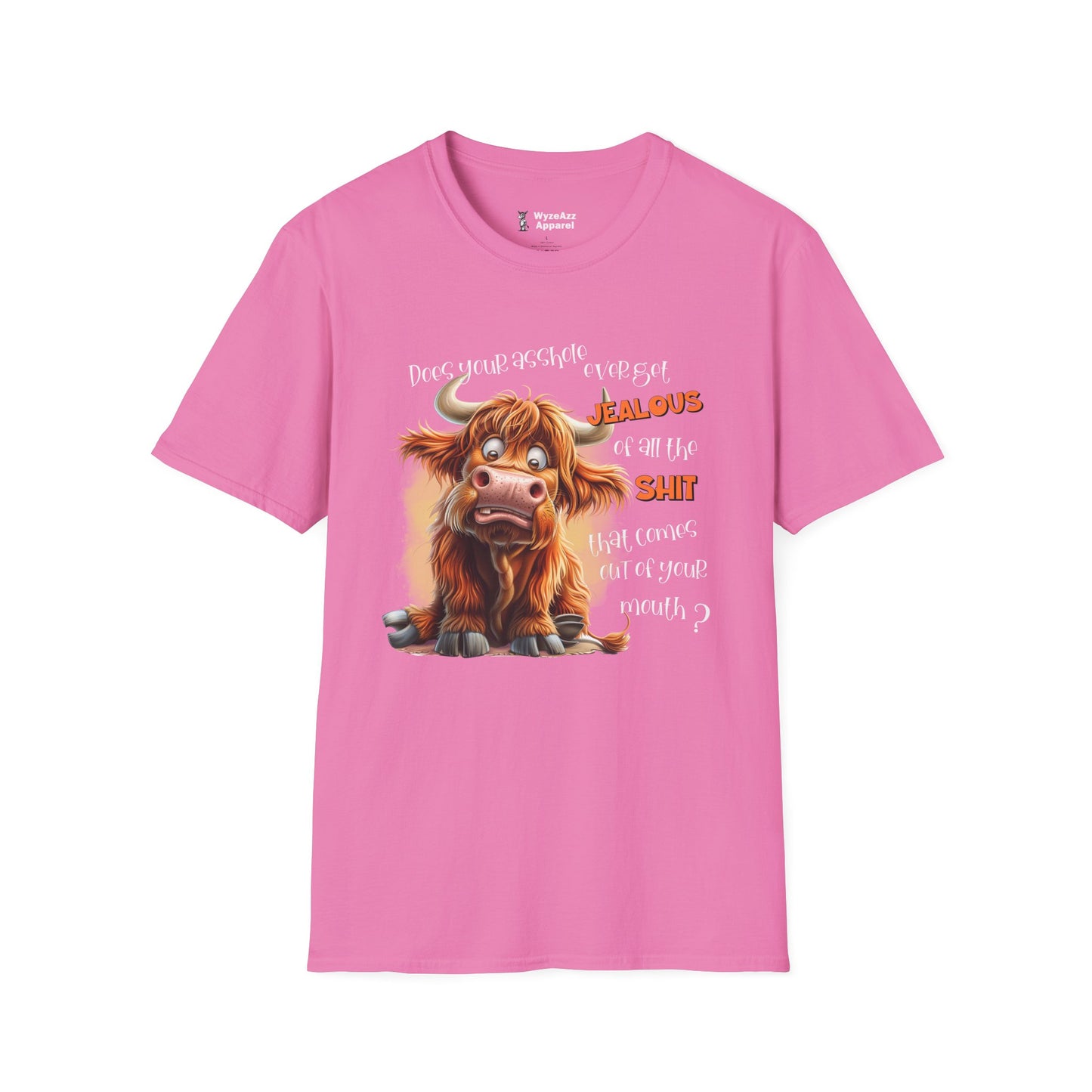 Does Your A**hole Ever Get Jealous of the Sh** That Comes Out Of Your Mouth T-Shirt