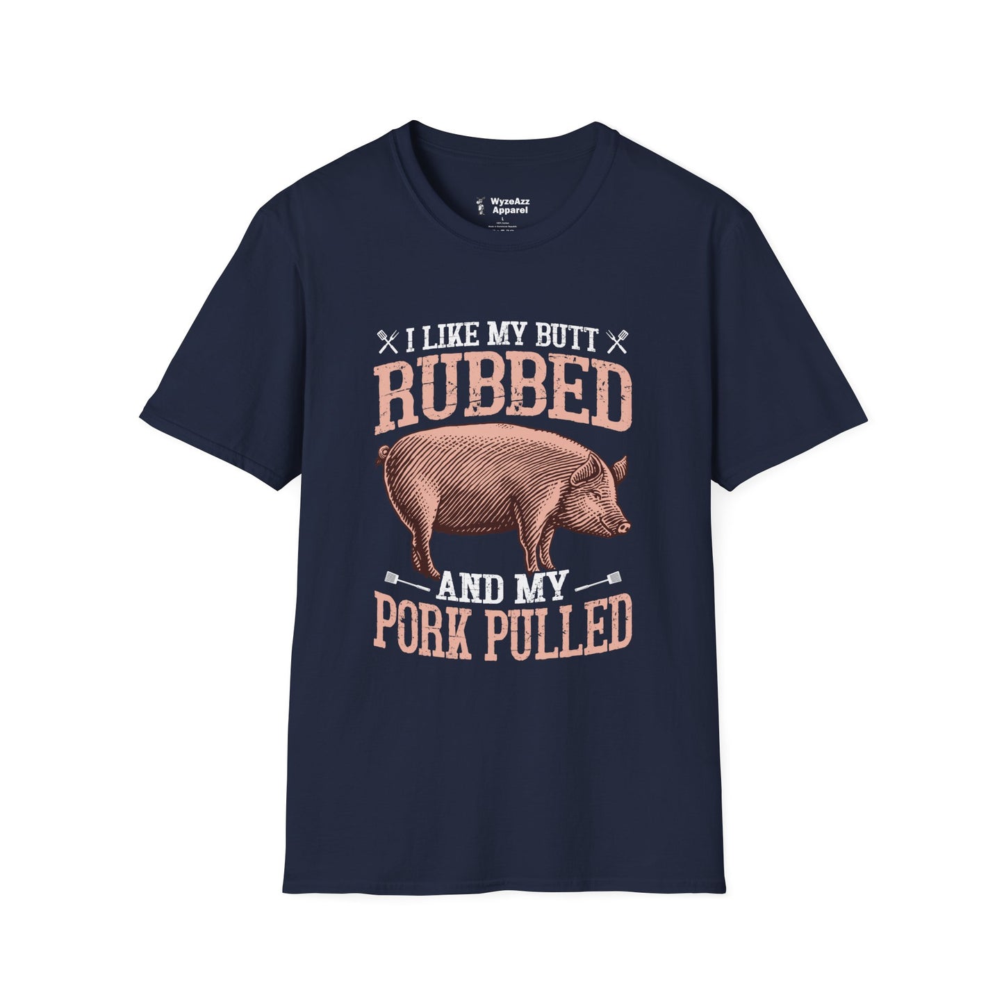 I Like My Butt Rubbed and Pork Pulled BBQ T-Shirt