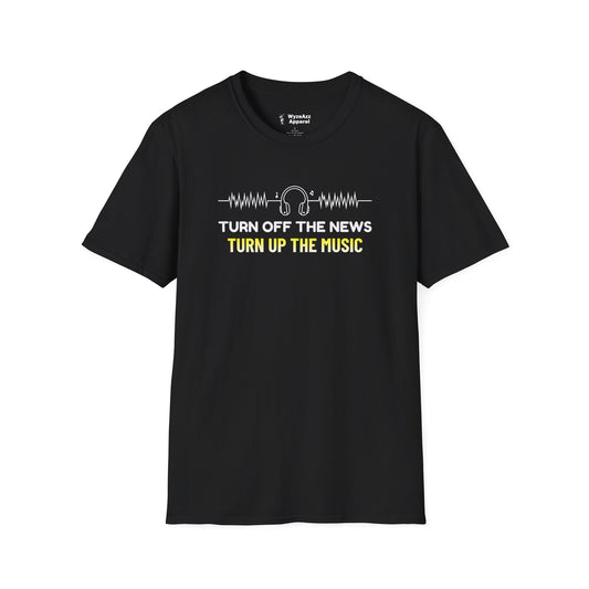 Turn Off The News, Turn Up The Music T-Shirt