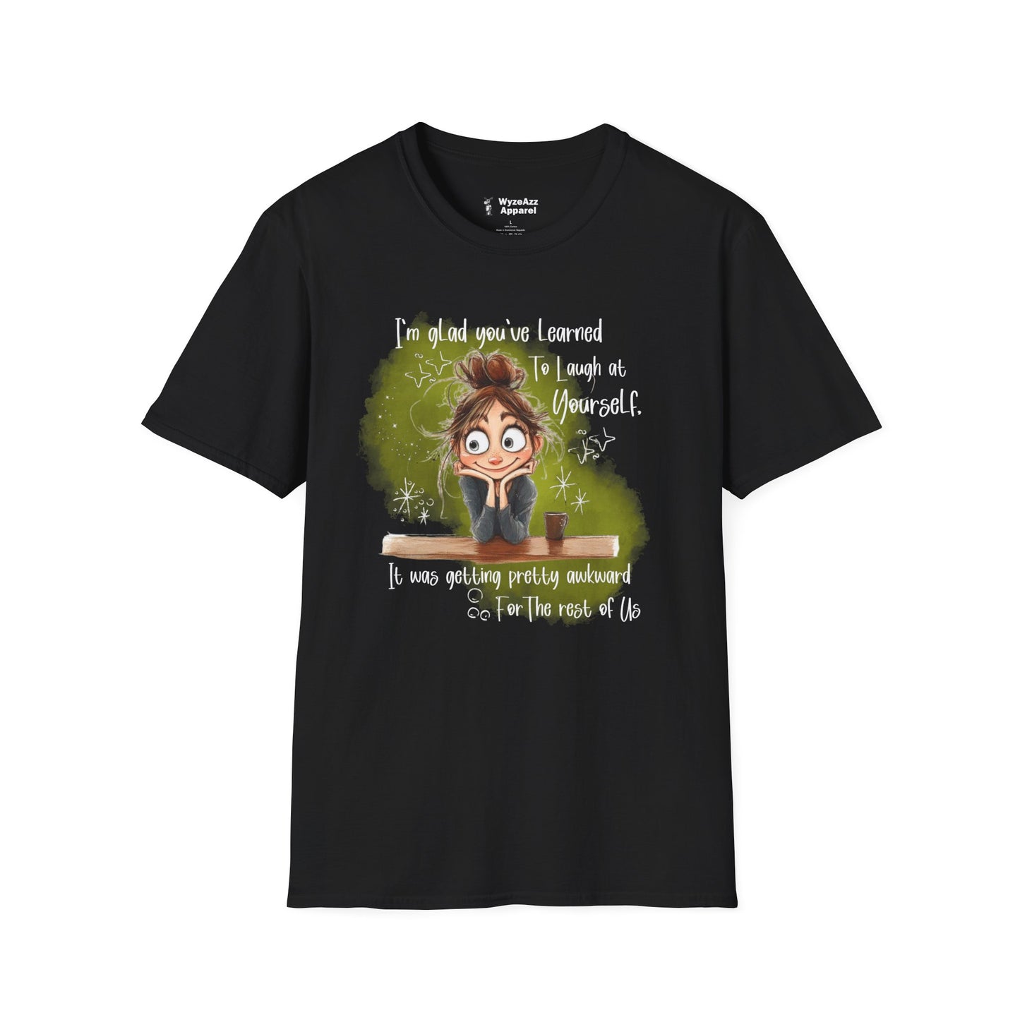 I'm Glad You've Learned To Laugh At Yourself T-Shirt