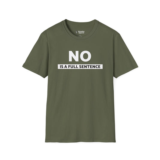 NO Is A Full Sentence T-Shirt