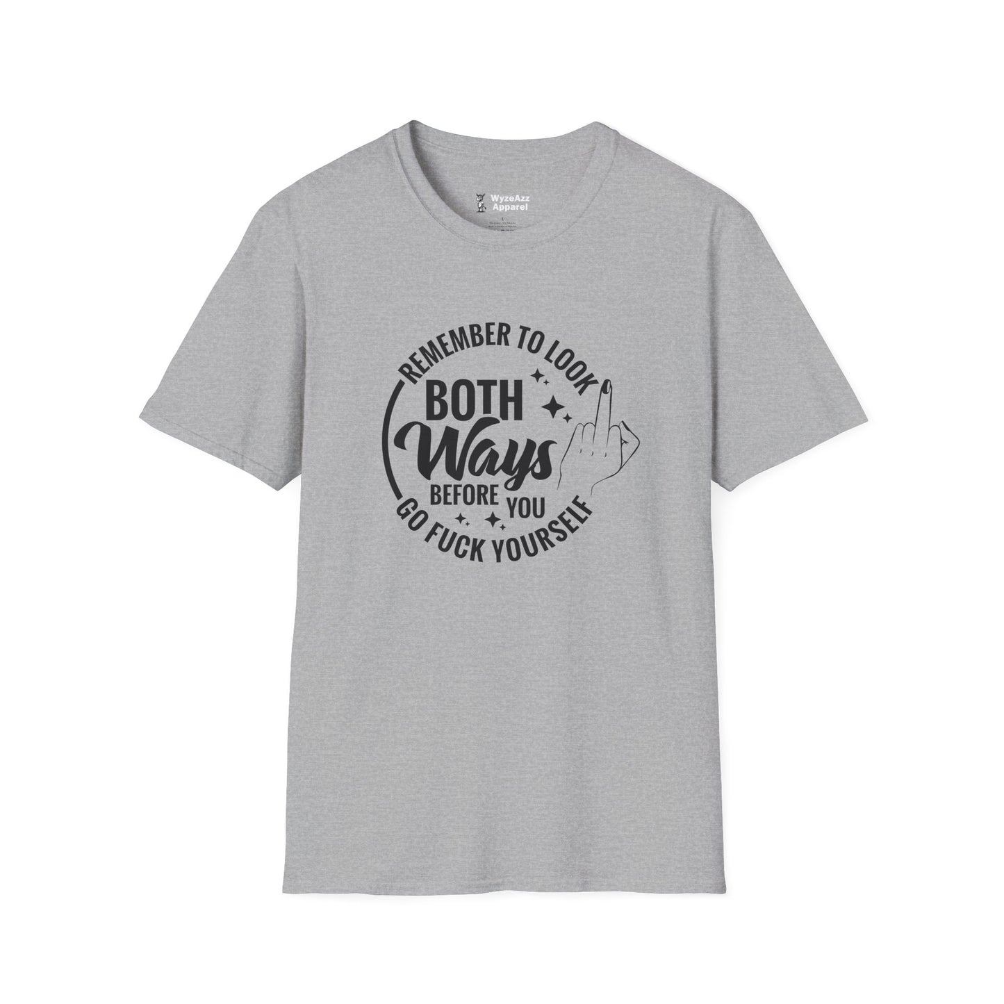 Remember To Look Both Ways Before You Go F*** Yourself T-Shirt
