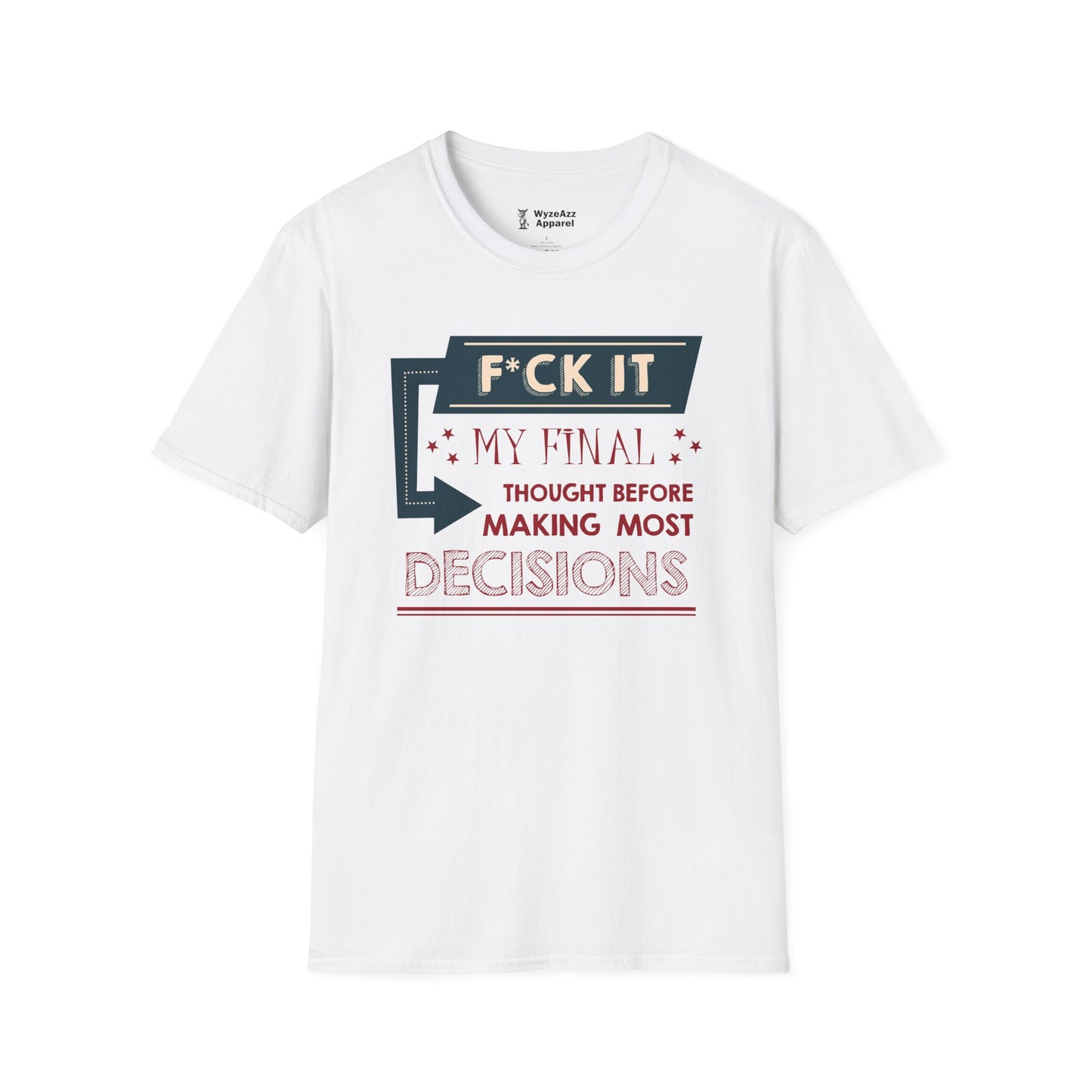 F*** It Decisions T-Shirt