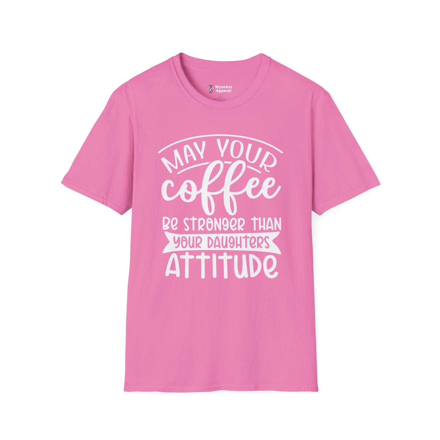 May Your Coffee Be Stronger Than Your Daughter's Attitude T-Shirt