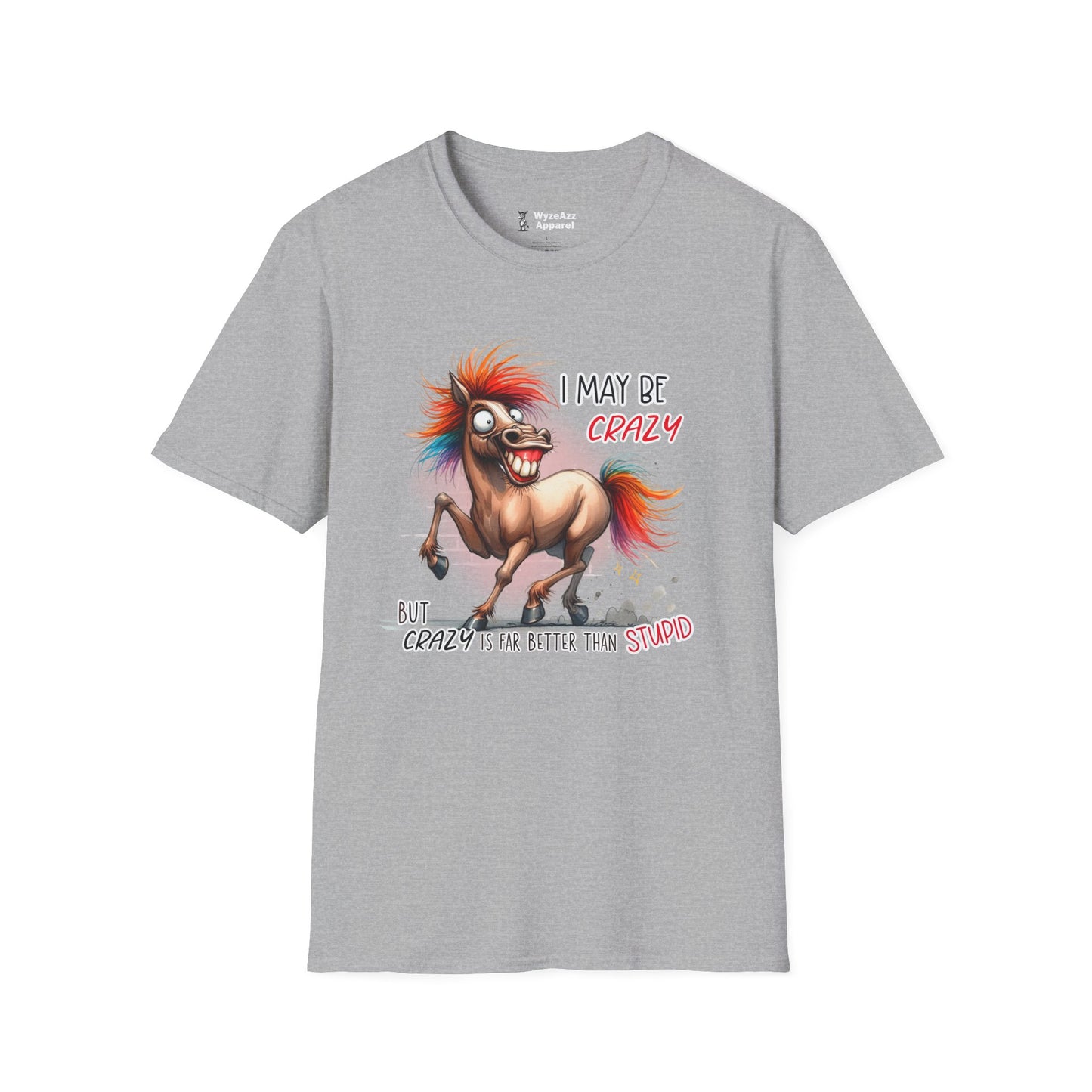 I May Be Crazy But That's Far Better Than Stupid T-Shirt