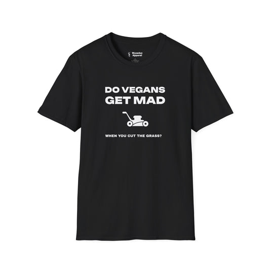 Do Vegans Get Mad When You Cut The Grass T-Shirt