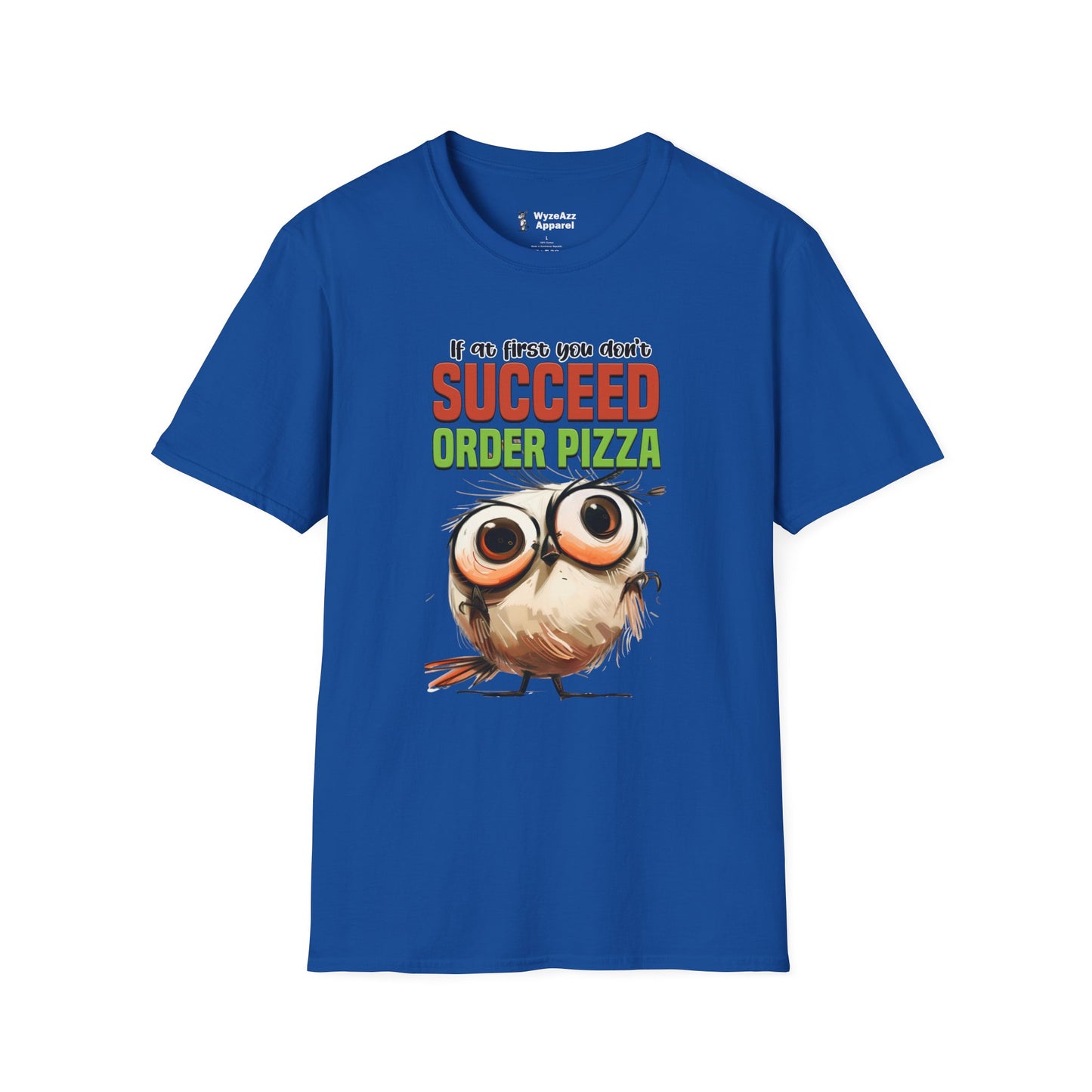 If At First You Don't Succeed, Order Pizza T-Shirt