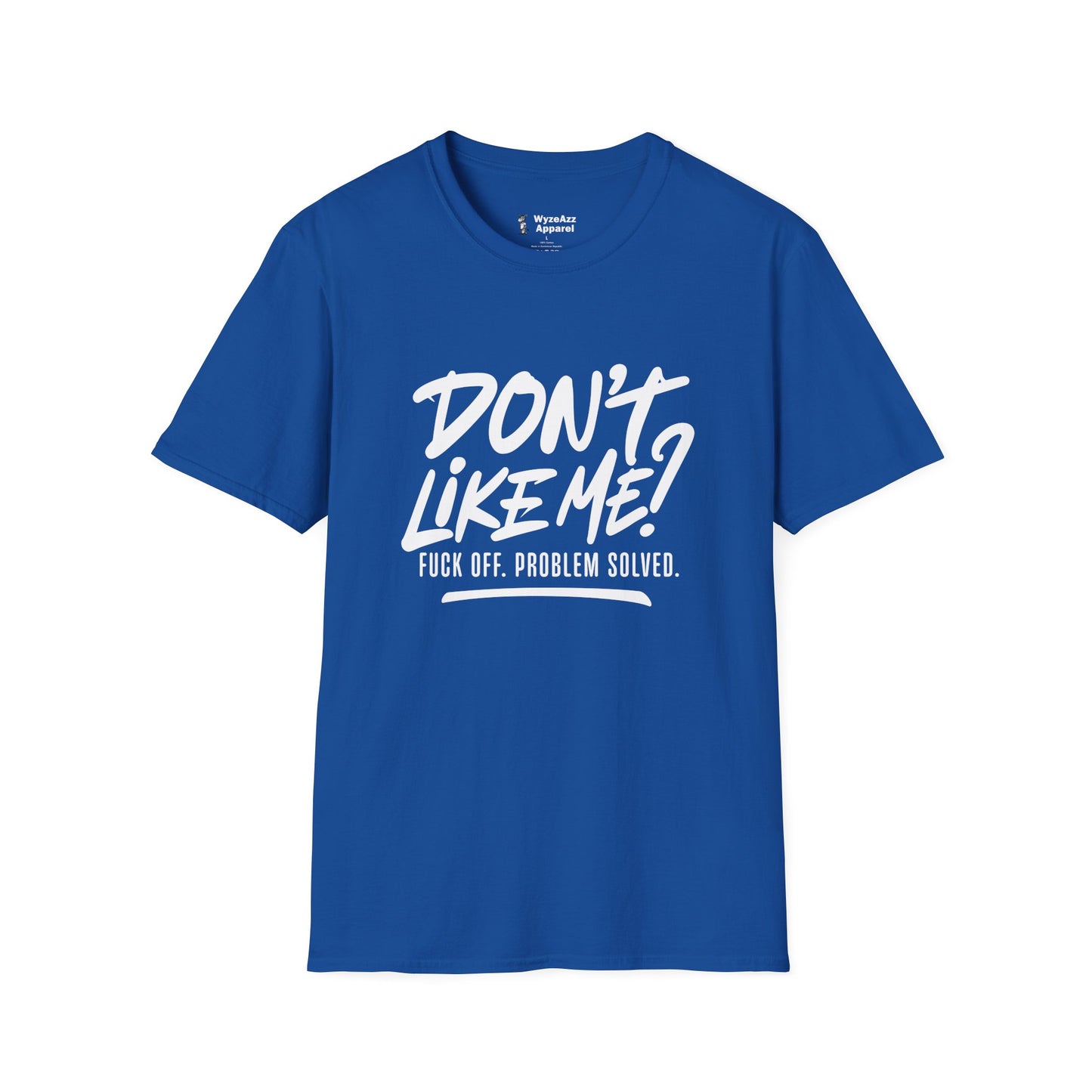 Don't Like Me?  F*** Off T-Shirt