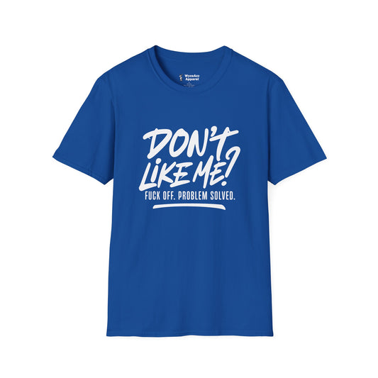 Don't Like Me?  F*** Off T-Shirt