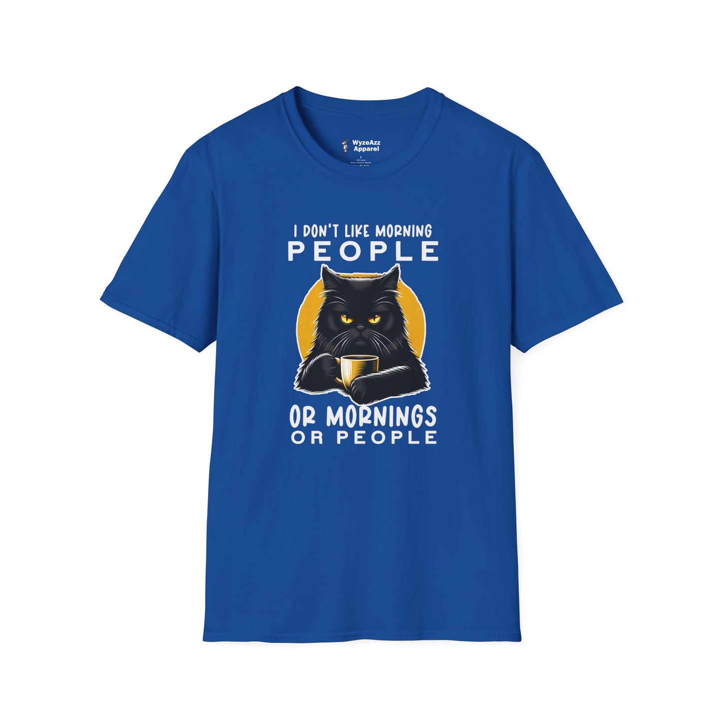 I Don't Like Morning People. Or Mornings. Or People T-Shirt