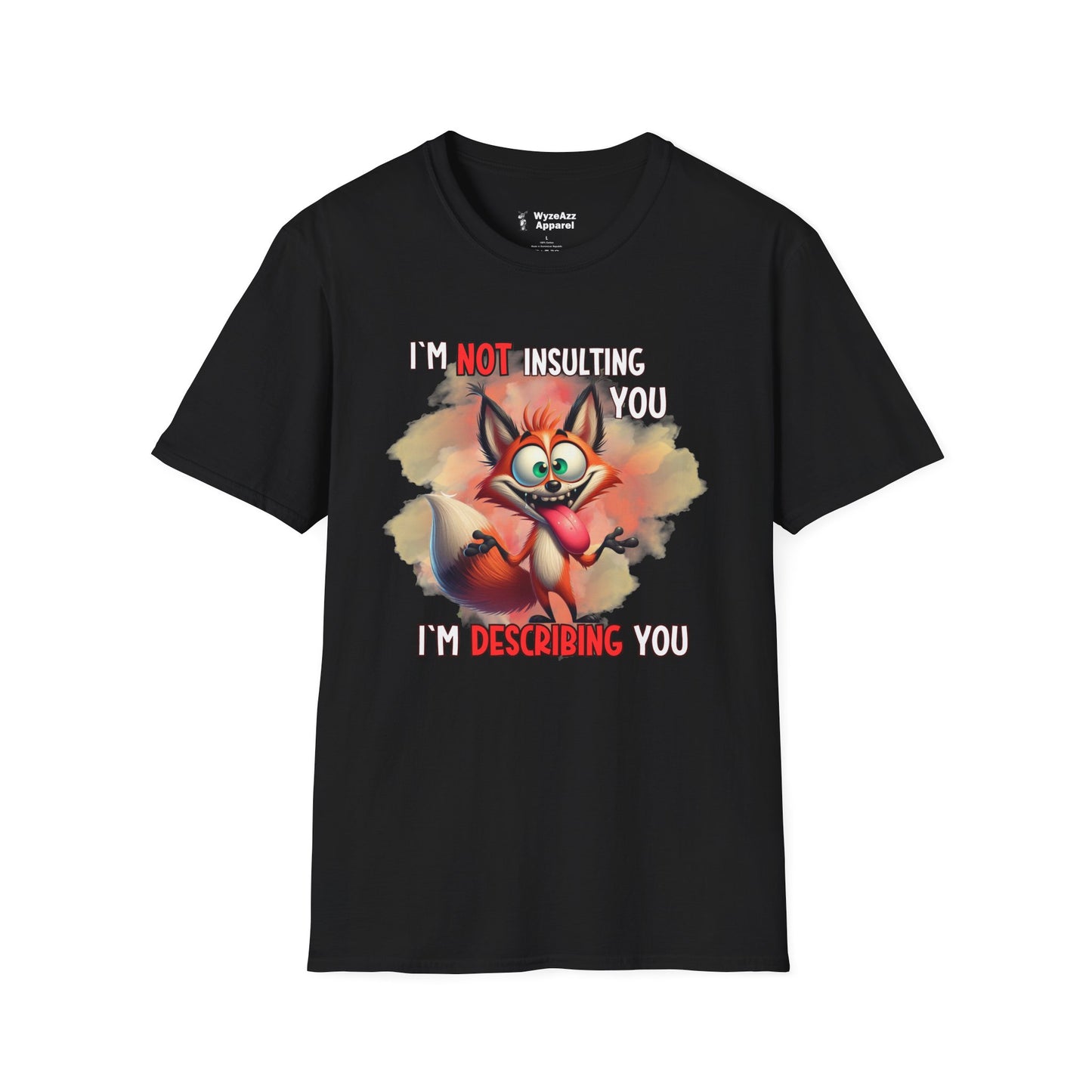 I'm Not Insulting You, I'm Describing You T-Shirt