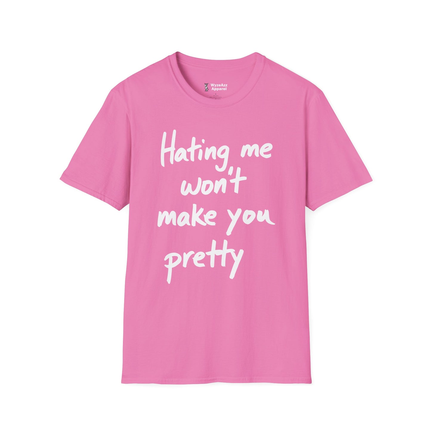 Hating Me Won't Make You Pretty T-Shirt