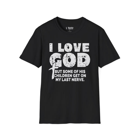 I Love God But Some Of His Children Get On My Last Nerve T-Shirt