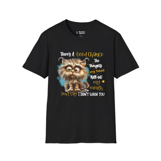 There's A Good Chance The Thoughts In My Head Will Exit My Mouth T-Shirt