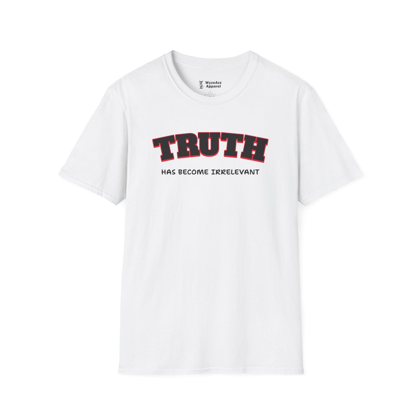 Truth Has Become Irrelevant T-Shirt