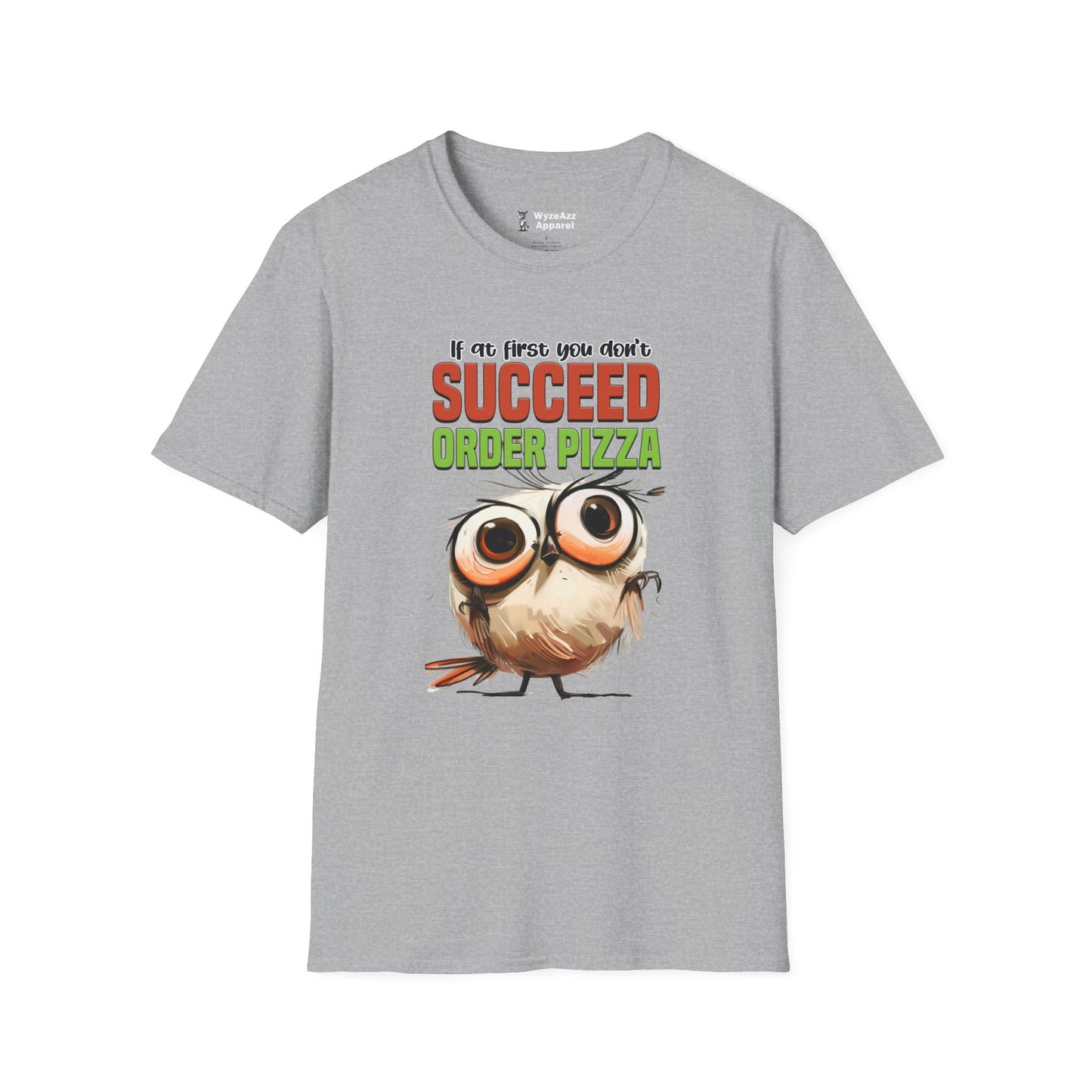 If At First You Don't Succeed, Order Pizza T-Shirt