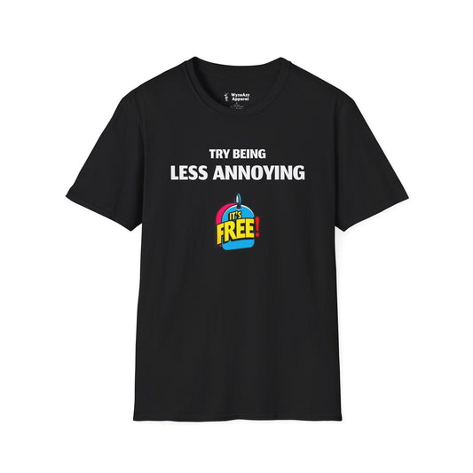 Try Being Less Annoying T-Shirt