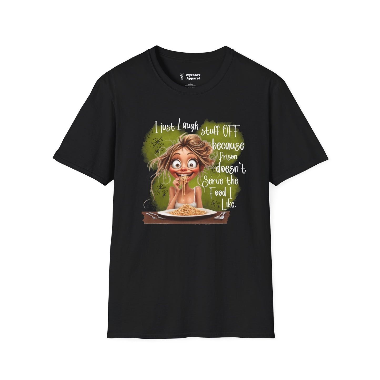 I Just Laugh Stuff Off Because Prison Food T-Shirt