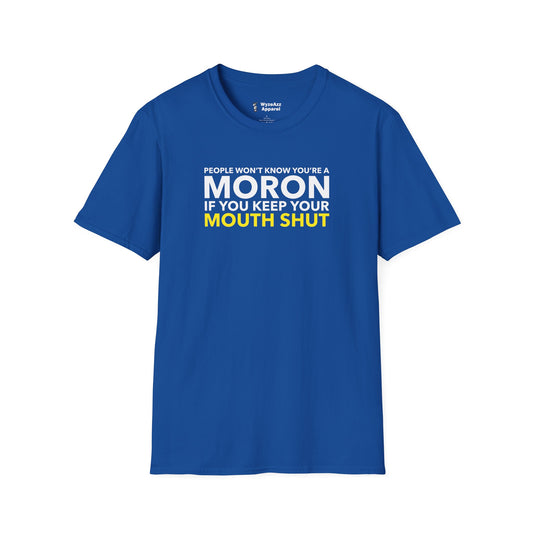 People Won't Know You're A Moron T-Shirt