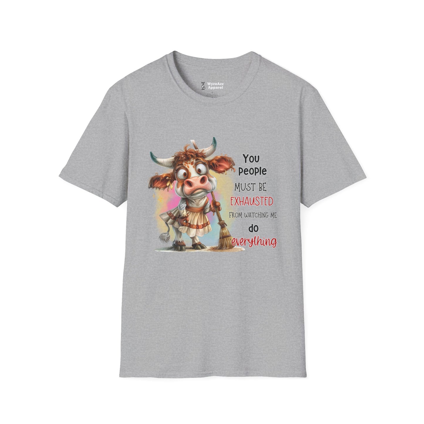 You People Must Be Exhausted From Watching Me Do Everything T-Shirt